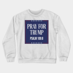 Pray for trump - psalm 109:8 Crewneck Sweatshirt